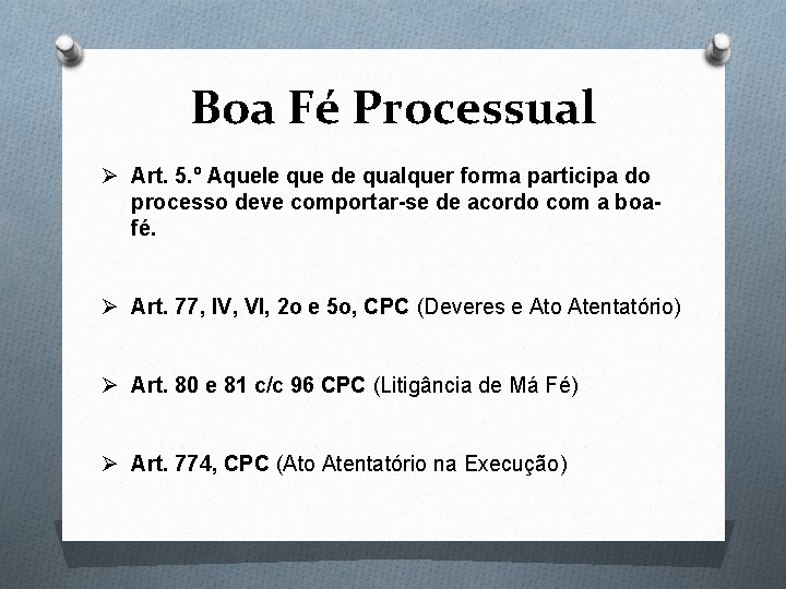 Boa Fé Processual Ø Art. 5. º Aquele que de qualquer forma participa do