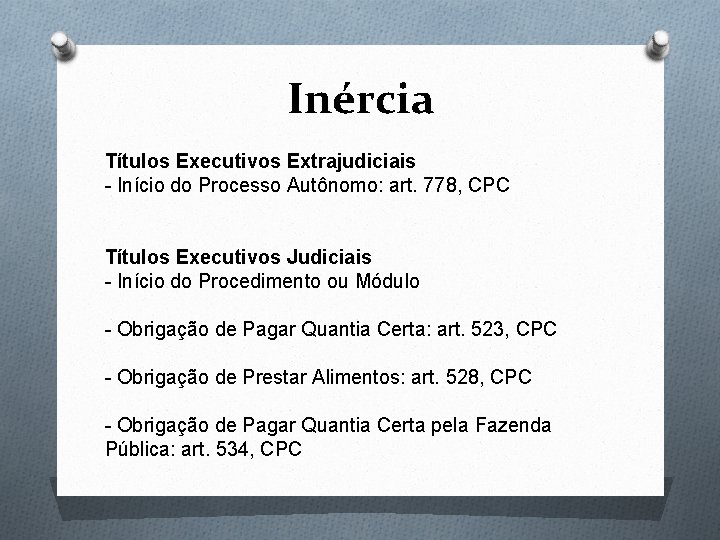 Inércia Títulos Executivos Extrajudiciais - Início do Processo Autônomo: art. 778, CPC Títulos Executivos