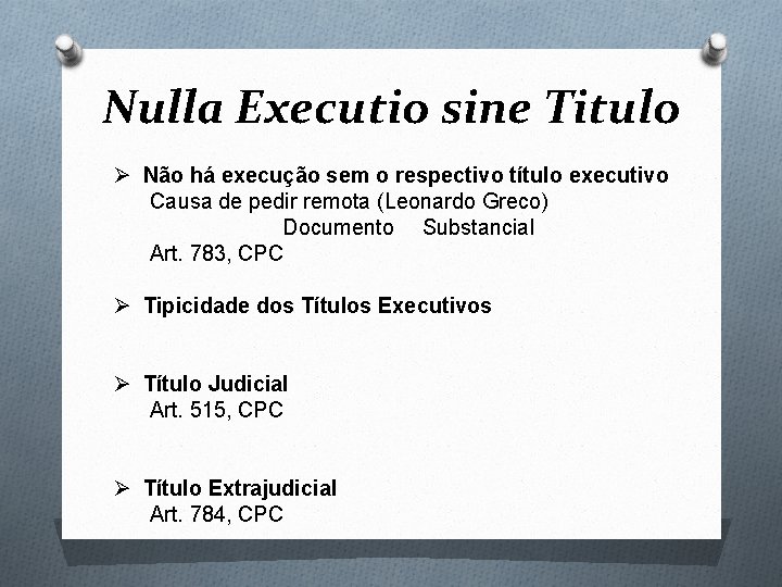 Nulla Executio sine Titulo Ø Não há execução sem o respectivo título executivo Causa