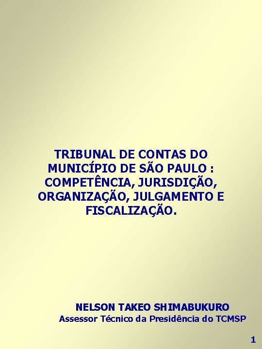 TRIBUNAL DE CONTAS DO MUNICÍPIO DE SÃO PAULO : COMPETÊNCIA, JURISDIÇÃO, ORGANIZAÇÃO, JULGAMENTO E