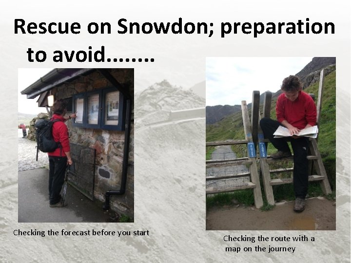 Rescue on Snowdon; preparation to avoid. . . . Checking the forecast before you
