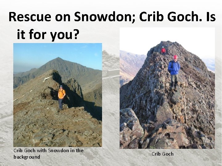 Rescue on Snowdon; Crib Goch. Is it for you? Crib Goch with Snowdon in