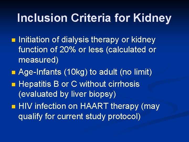 Inclusion Criteria for Kidney n n Initiation of dialysis therapy or kidney function of