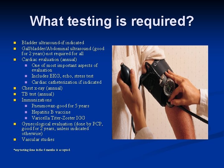 What testing is required? n n n n Bladder ultrasound-if indicated Gallbladder/Abdominal ultrasound (good