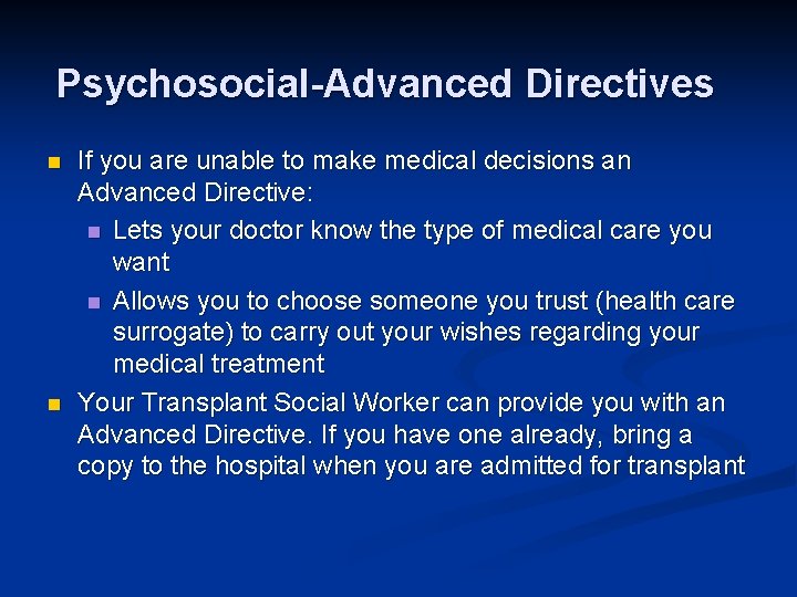 Psychosocial-Advanced Directives n n If you are unable to make medical decisions an Advanced