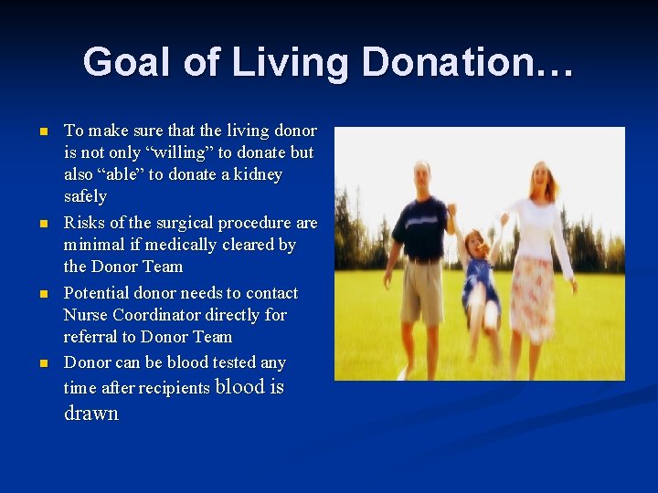 Goal of Living Donation… n n To make sure that the living donor is