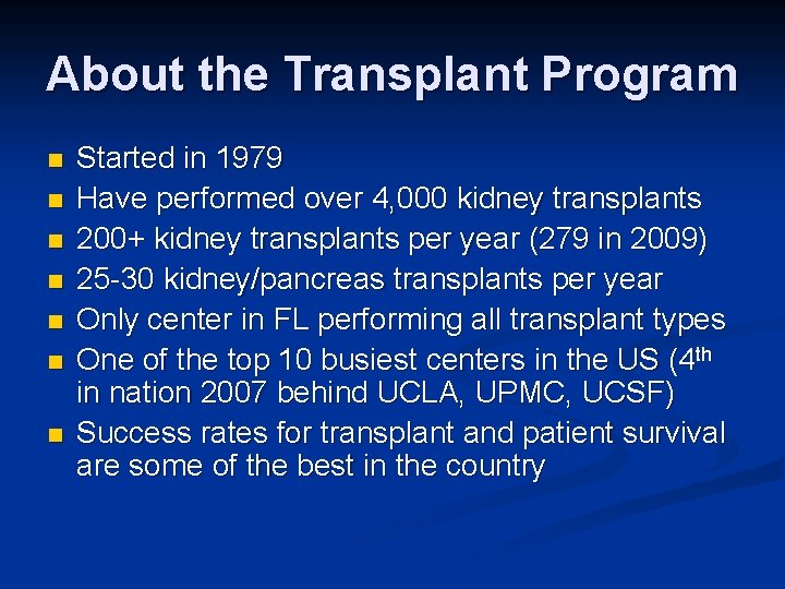 About the Transplant Program n n n n Started in 1979 Have performed over