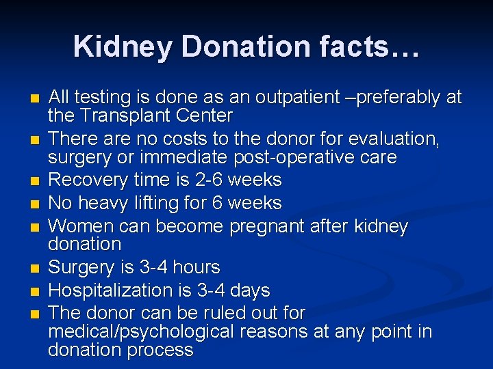Kidney Donation facts… n n n n All testing is done as an outpatient