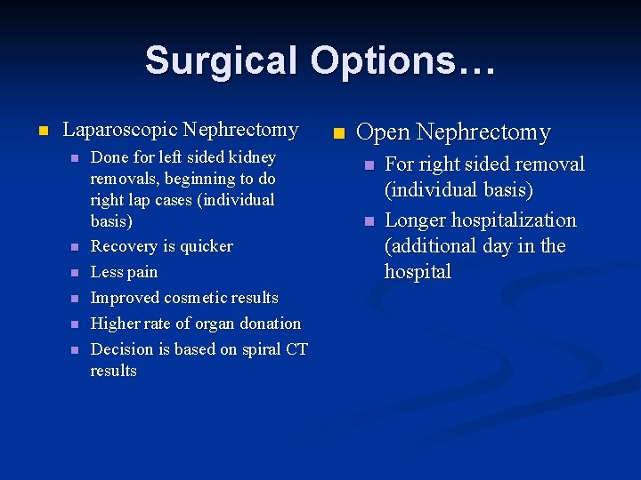 Surgical Options… n Laparoscopic Nephrectomy n n n Done for left sided kidney removals,