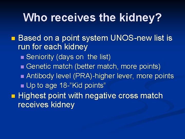 Who receives the kidney? n Based on a point system UNOS-new list is run