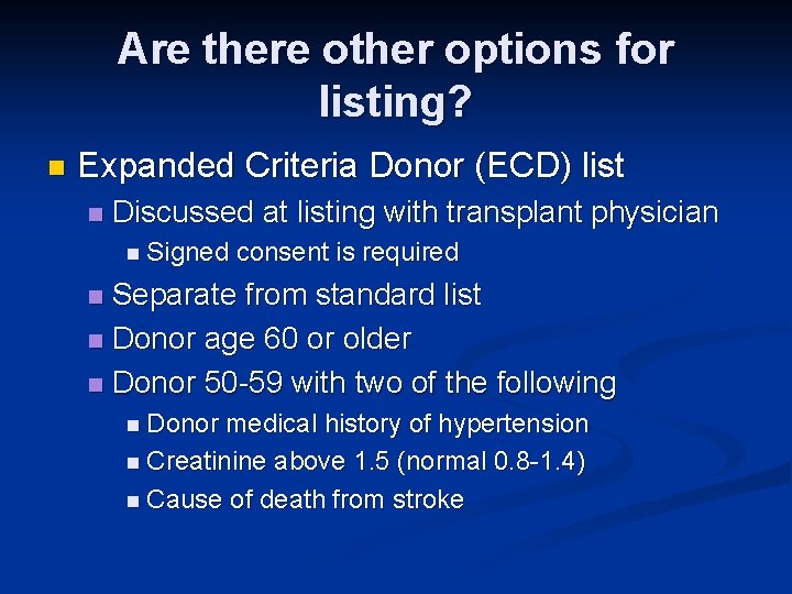 Are there other options for listing? n Expanded Criteria Donor (ECD) list n Discussed