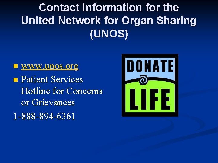 Contact Information for the United Network for Organ Sharing (UNOS) www. unos. org n