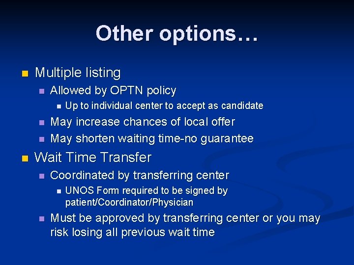 Other options… n Multiple listing n Allowed by OPTN policy n n Up to