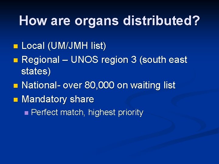 How are organs distributed? Local (UM/JMH list) n Regional – UNOS region 3 (south