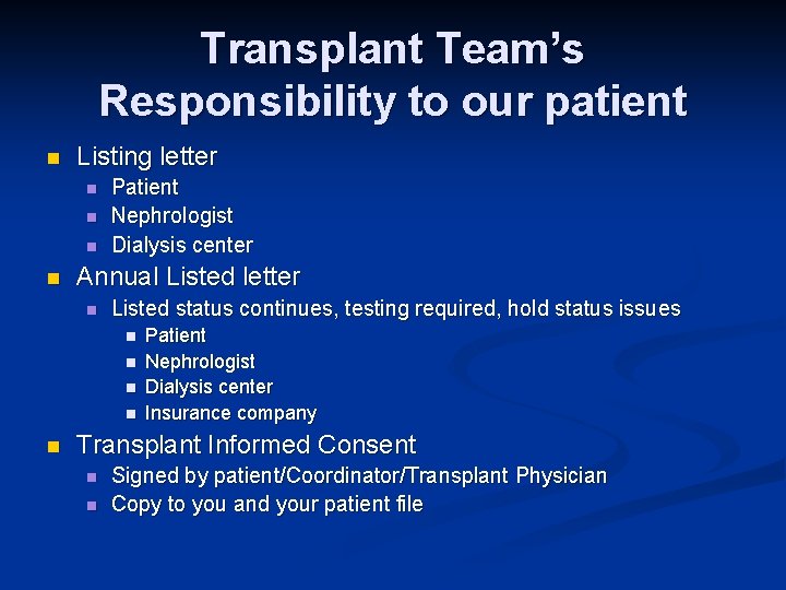 Transplant Team’s Responsibility to our patient n Listing letter n n Patient Nephrologist Dialysis