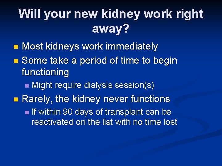 Will your new kidney work right away? Most kidneys work immediately n Some take