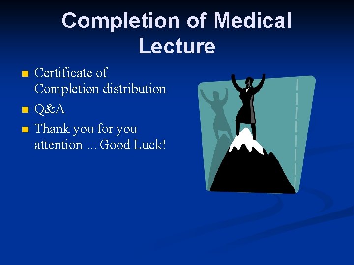 Completion of Medical Lecture n n n Certificate of Completion distribution Q&A Thank you