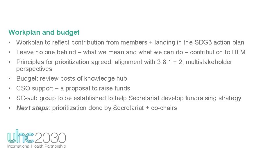 Workplan and budget • Workplan to reflect contribution from members + landing in the