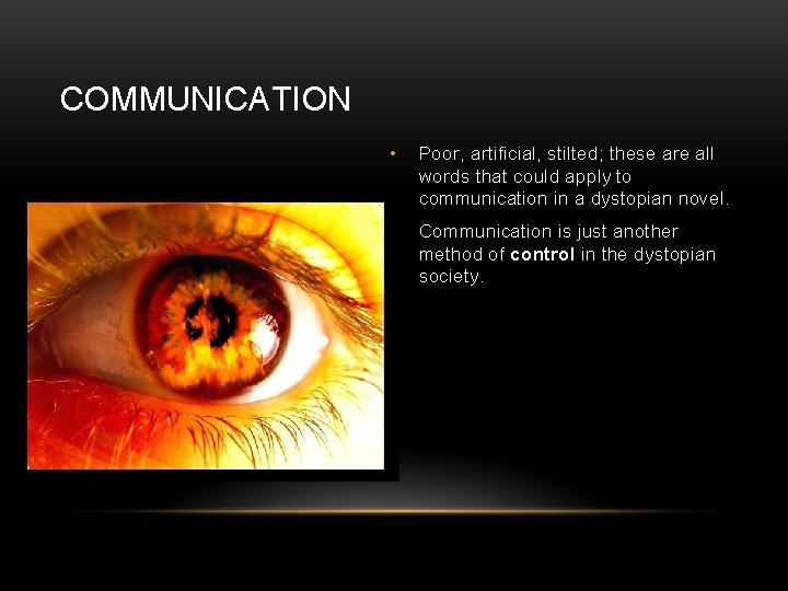COMMUNICATION • Poor, artificial, stilted; these are all words that could apply to communication