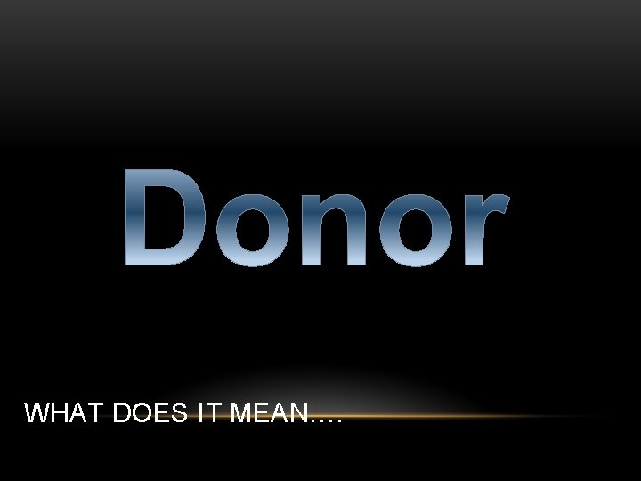 WHAT DOES IT MEAN…. 