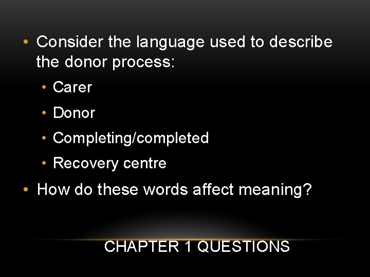  • Consider the language used to describe the donor process: • Carer •