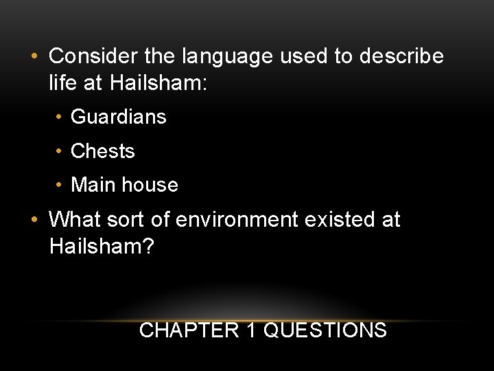  • Consider the language used to describe life at Hailsham: • Guardians •
