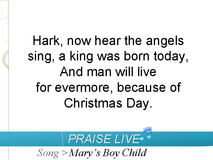 Hark, now hear the angels sing, a king was born today, And man will