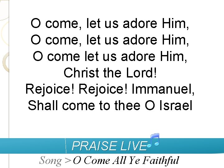 O come, let us adore Him, O come let us adore Him, Christ the