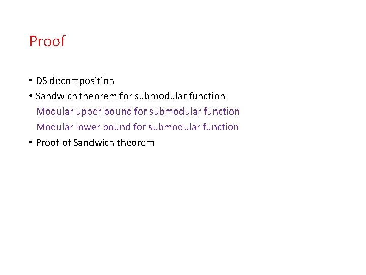 Proof • DS decomposition • Sandwich theorem for submodular function Modular upper bound for