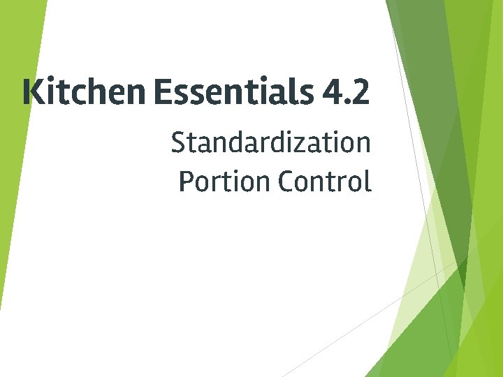 Kitchen Essentials 4. 2 Standardization Portion Control 