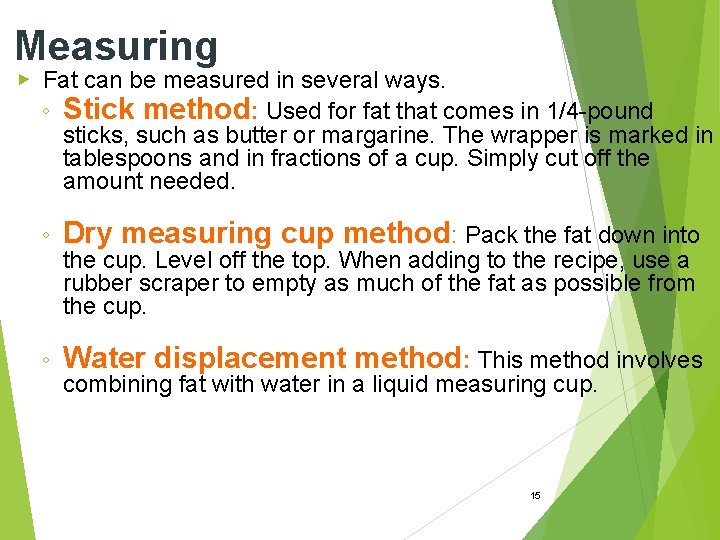Measuring ▶ Fat can be measured in several ways. ◦ Stick method: Used for