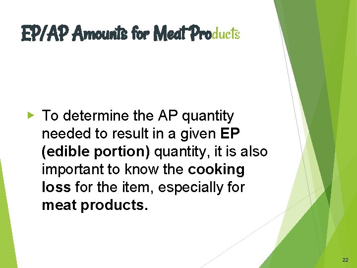 EP/AP Amounts for Meat Products ▶ To determine the AP quantity needed to result