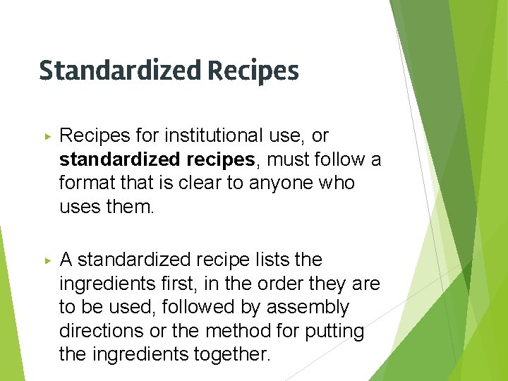 Standardized Recipes ▶ Recipes for institutional use, or standardized recipes, must follow a format
