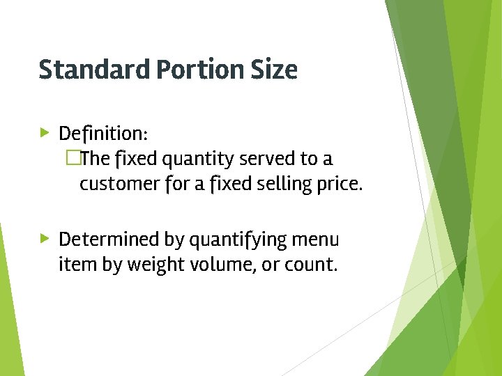 Standard Portion Size ▶ Definition: �The fixed quantity served to a customer for a