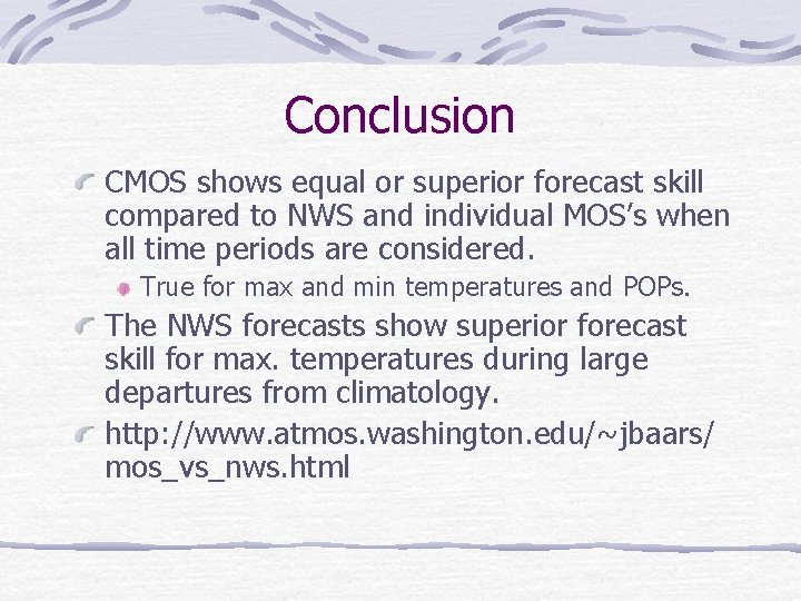 Conclusion CMOS shows equal or superior forecast skill compared to NWS and individual MOS’s