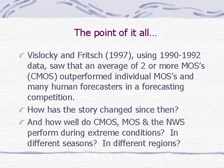 The point of it all… Vislocky and Fritsch (1997), using 1990 -1992 data, saw