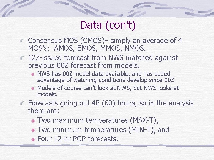 Data (con’t) Consensus MOS (CMOS)– simply an average of 4 MOS’s: AMOS, EMOS, MMOS,