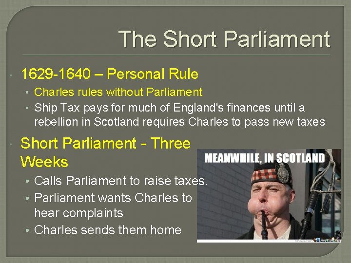 The Short Parliament 1629 -1640 – Personal Rule • Charles rules without Parliament •