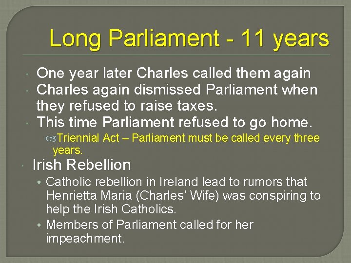 Long Parliament - 11 years One year later Charles called them again Charles again