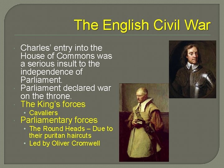 The English Civil War Charles’ entry into the House of Commons was a serious