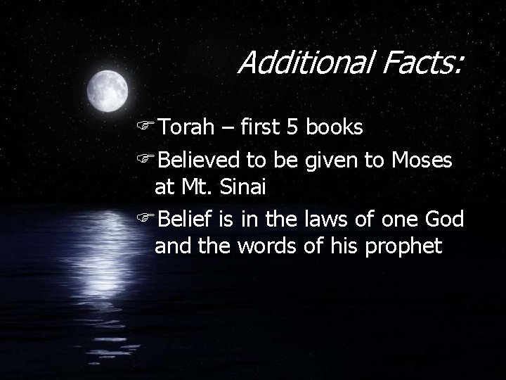 Additional Facts: FTorah – first 5 books FBelieved to be given to Moses at