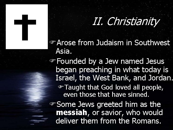 II. Christianity FArose from Judaism in Southwest Asia. FFounded by a Jew named Jesus