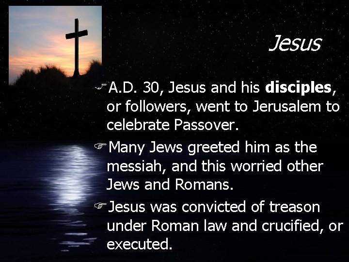 Jesus FA. D. 30, Jesus and his disciples, or followers, went to Jerusalem to