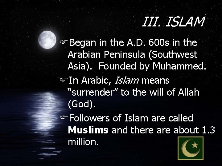 III. ISLAM FBegan in the A. D. 600 s in the Arabian Peninsula (Southwest