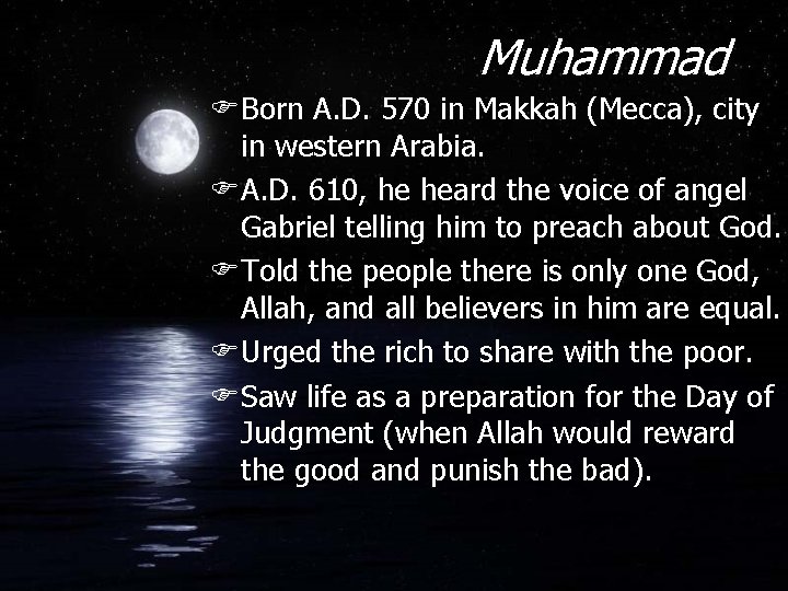 Muhammad FBorn A. D. 570 in Makkah (Mecca), city in western Arabia. FA. D.
