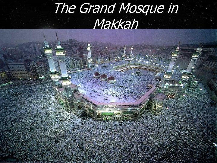 The Grand Mosque in Makkah 