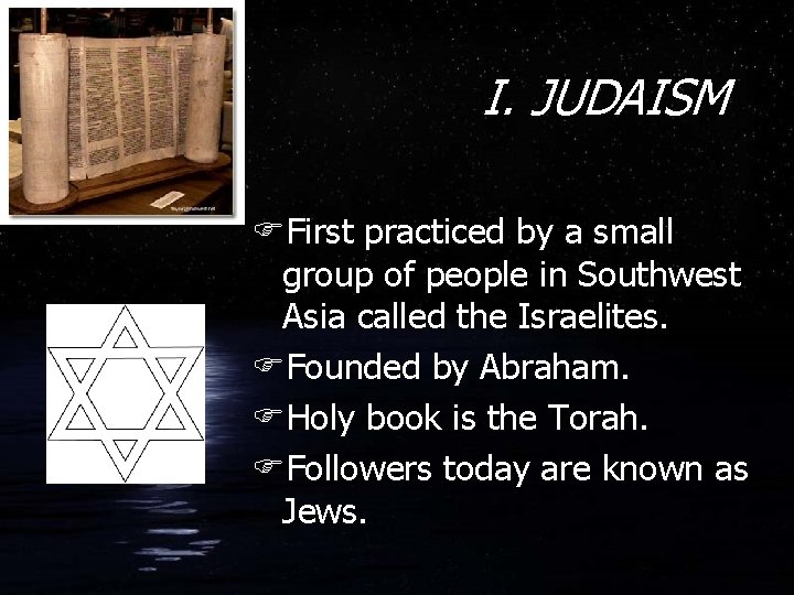 I. JUDAISM FFirst practiced by a small group of people in Southwest Asia called