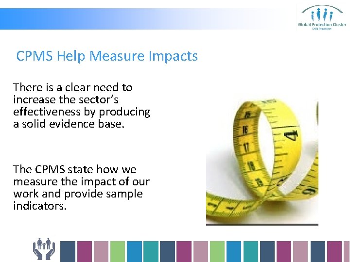 CPMS Help Measure Impacts There is a clear need to increase the sector’s effectiveness