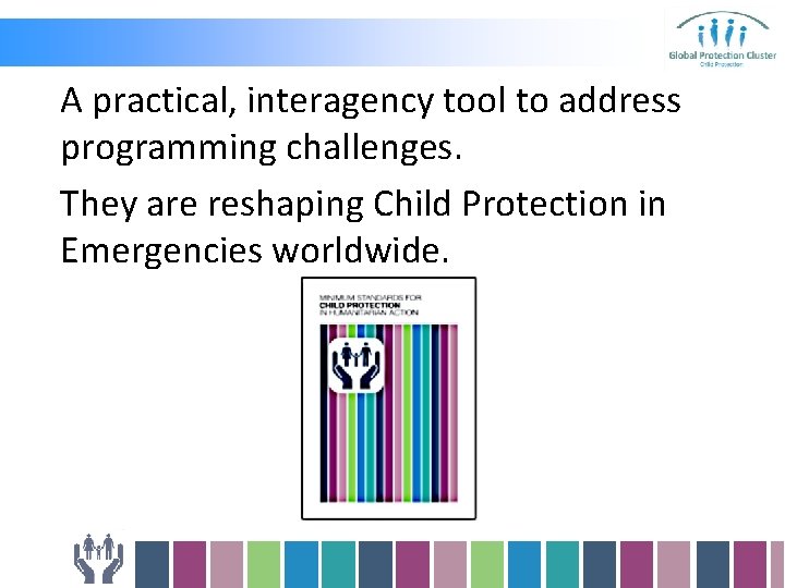 A practical, interagency tool to address programming challenges. They are reshaping Child Protection in