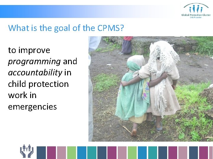 What is the goal of the CPMS? to improve programming and accountability in child